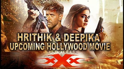 upcoming movie xxx sequel most awaited action thriller film hrithik and deepika youtube