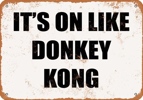 7 X 10 Metal Sign Its On Like Donkey Kong Vintage Rusty Look