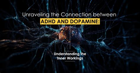 Unraveling The Connection Between Adhd And Dopamine Understanding The