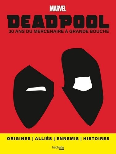 Deadpool 30 Ans Du Mercenaire à Grande Bouche De Fabio Licari Album Livre Decitre