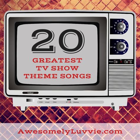 The 20 Greatest Tv Show Theme Songs Of All Time Awesomely Luvvie