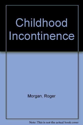 Childhood Incontinence A Guide To Problem Of Wetting And Soiling For