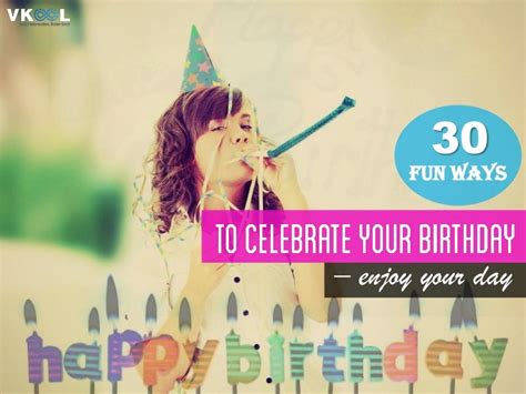 30 Fun Ways To Celebrate Your Birthday Enjoy Your Day