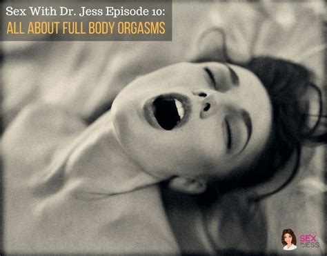 Full Body Orgasms Sex With Dr Jess