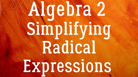 Algebra 2 Simplifying Radical Expressions Youtube