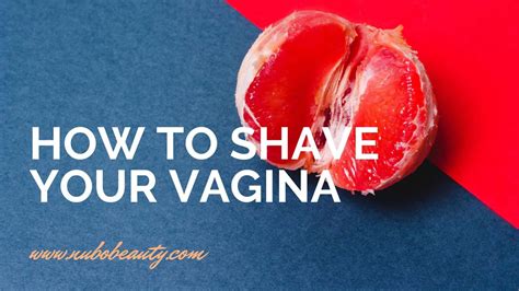 How To Shave Your Vagina In Just Steps Nubo Beauty