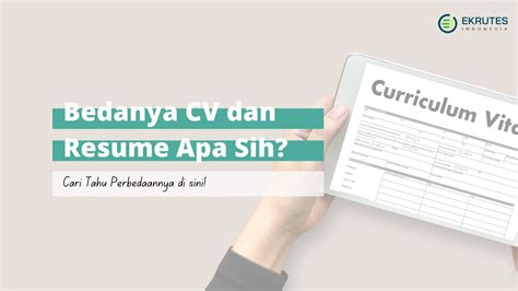 Inilah Perbedaan Cv Dan Resume Yang Tidak Boleh Keliru Riset