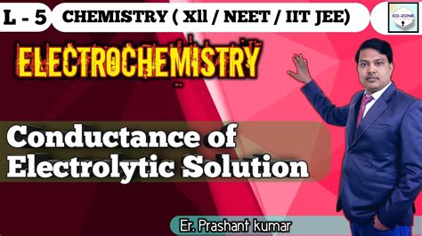 Electrochemistry 05 Class Xll Chemistry By Prashant Kumar Ed Zone