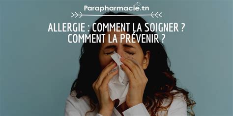 Allergie comment la soigner Comment la prévenir Parapharmacie tn