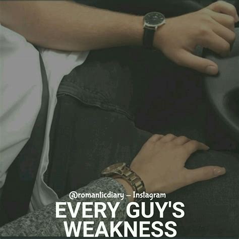 Every Guy’s Weakness 1117 Guys Romantic Love Quotes