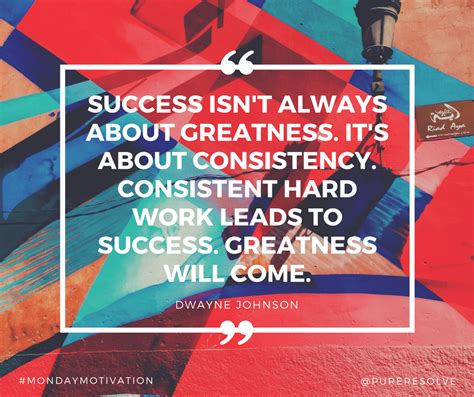 Success Isnt Always About Greatness Its About Consistency