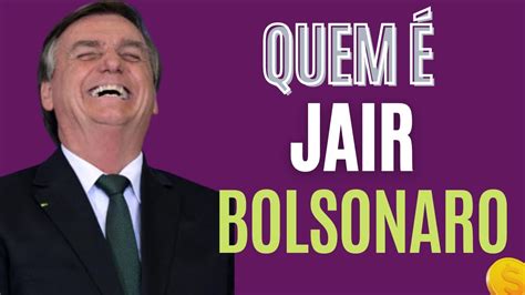 Quem É Jair Bolsonaro Youtube