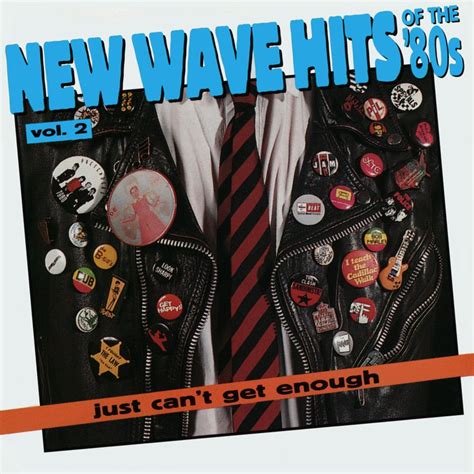 Various Artists Just Cant Get Enough New Wave Hits Of The 80s Vol