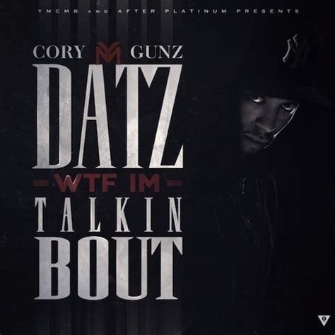 Cory Gunz Datz Wtf Im Talkin Bout Lyrics And Tracklist Genius