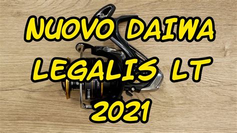 MULINELLO DAIWA LEGALIS LT 2021 YouTube