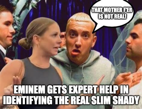 Will The Real Slim Shady Stand Up Imgflip