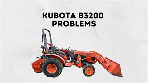 5 Common Kubota B3200 Problems With Fixes Lawn Mowerly