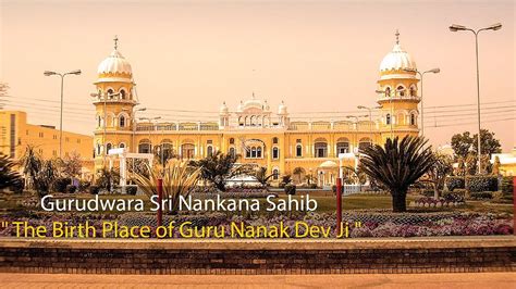 Gurudwara Sri Nankana Sahib The Birth Place Of Guru Nanak Dev Ji