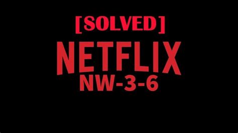 4 maneiras rápidas de corrigir o código de erro Netflix NW 3 6 2022