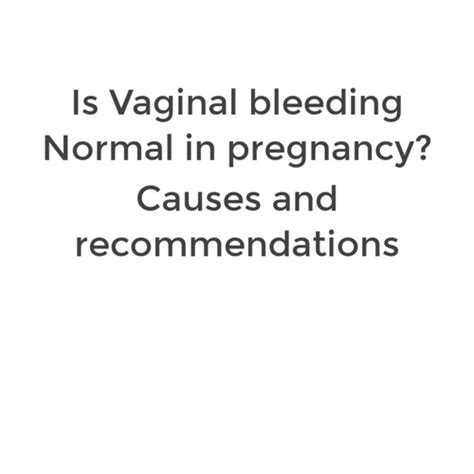Is Vaginal Bleeding Normal In Pregnancy Causes And Recommendations