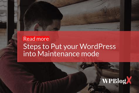 Steps To Put Your Wordpress Into Maintenance Mode Wpblogx