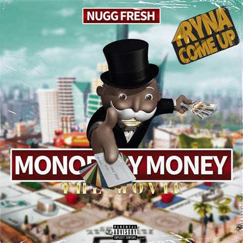 Tryna Come Up From Monopoly Money The Movie Single By Nugg Fresh