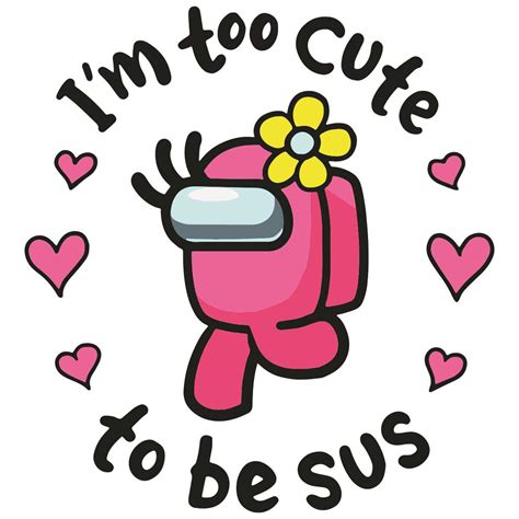 i am too cute to be sus svg trending svg among us svg pin inspire uplift