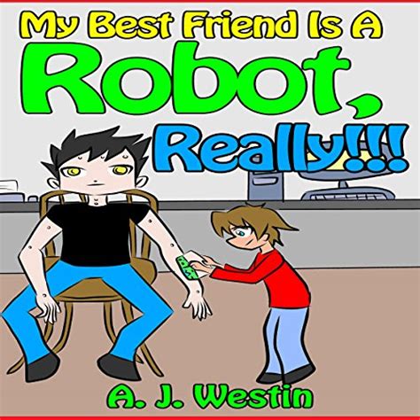 Listen to audible & talking books on tape. Amazon.com: My Best Friend Is a Robot, Really!!!: My Best ...