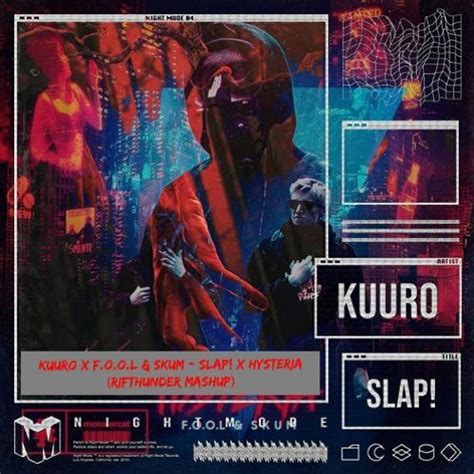 Stream Kuuro X Fool And Skum Slap X Hysteria Rifthunder Mashup