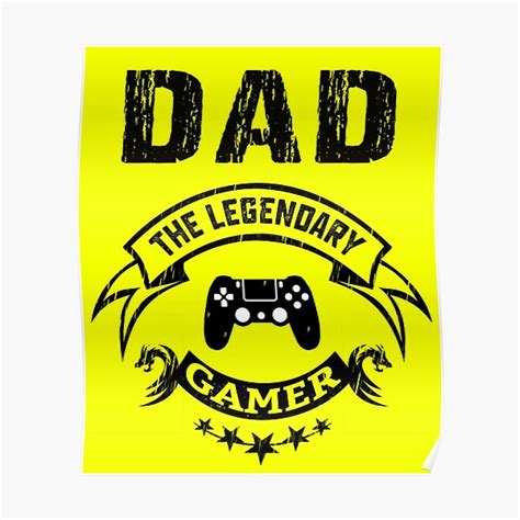 Dad The Legendary Gamer Funny T For Gamer Dad Poster By Dexper
