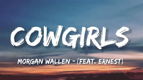 morgan wallen cowgirls feat ernest lyrics youtube