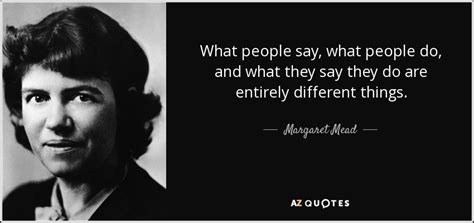 Margaret Mead Quote What People Say What People Do And What They Say