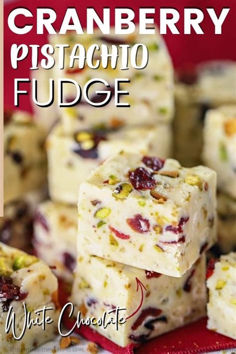 White Chocolate Cranberry Pistachio Fudge Kitchen Fun With My 3 Sons