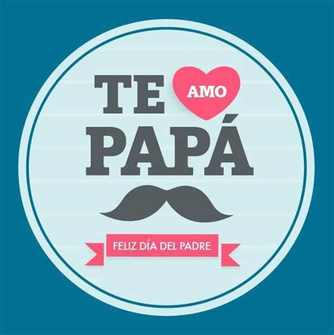 Feliz dia del padre wishes. Lindas tarjetas de "Te Amo Papá" para regalar este Día del ...