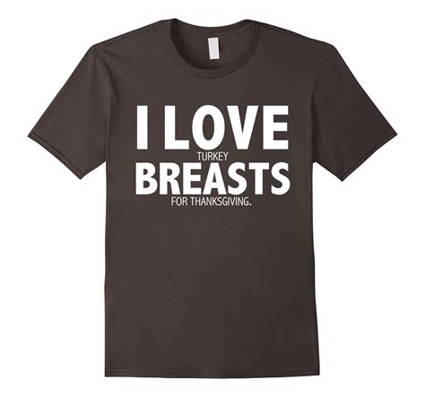 i love breasts funny t shirt thanksgiving turkey parties