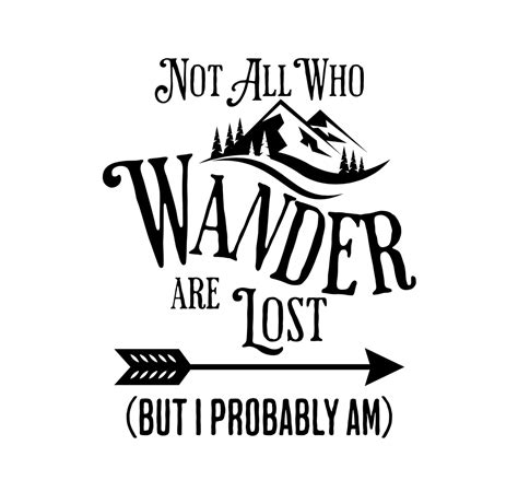 Not All Who Wander Are Lost But I Probably Am Svg Cut File Cricut File Digital Download For