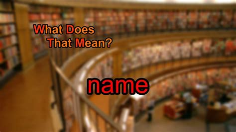 What Does Name Mean YouTube