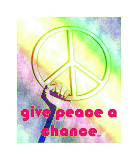 Give Peace A Chance Peace Give Peace A Chance Peace Symbol