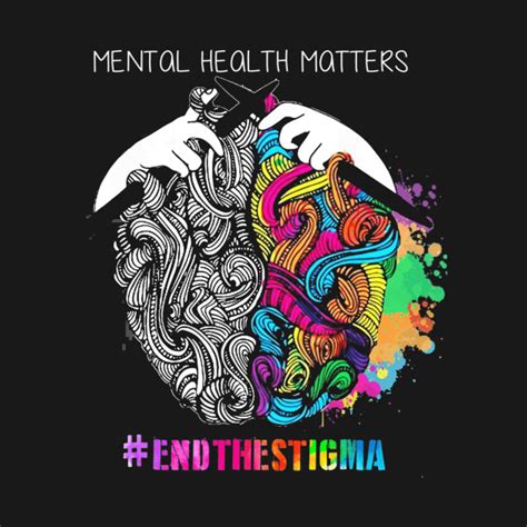Mental Health Matters Awareness T Shirt End The Stigma Mental Health