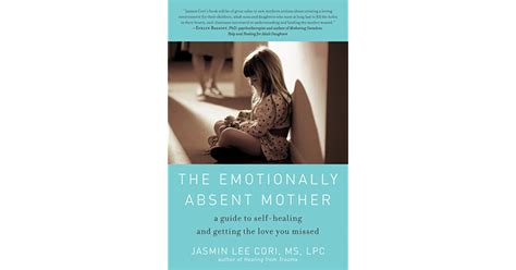 The Emotionally Absent Mother A Guide To Self Healing And Getting The