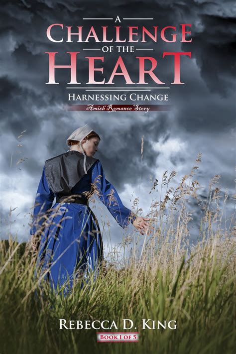 A Challenge Of The Heart Amish Romance Story Harnessing Change Book By Rebecca D King