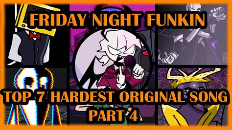 Friday Night Funkin Top 7 Hardest Original Song Pt4 Game Videos