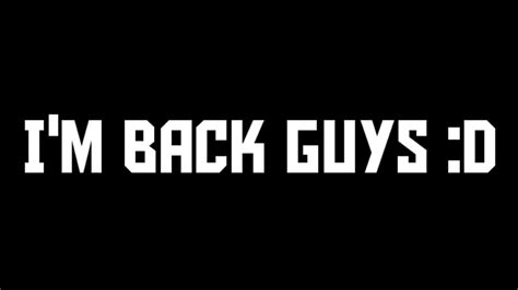 Im Back Guys Youtube