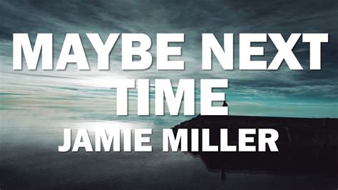 Jamie Miller Maybe Next Time Audio Lyrics Youtube