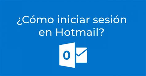 Iniciar Sesi N En Hotmail C Mo Entrar En Tu Cuenta De Outlook En Hot