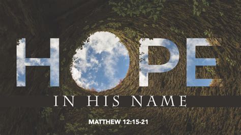 Matthew 1215 21 Hope In His Name West Palm Beach Church Of Christ