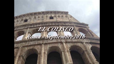El coliseo es el principal símbolo de roma, una imponente construcción que, con casi 2.000 años de antigüedad, os hará retroceder en el tiempo para descubrir cómo era la antigua. Coliseo de Roma - Il Colosseo - Roma - Septiembre 2016 ...