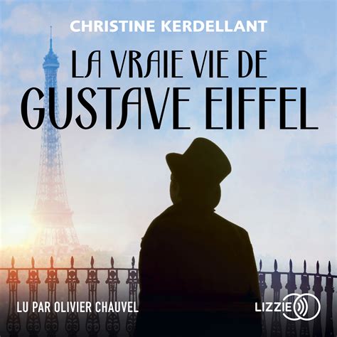 La Vraie Vie De Gustave Eiffel Livre Audio Christine Kerdellant
