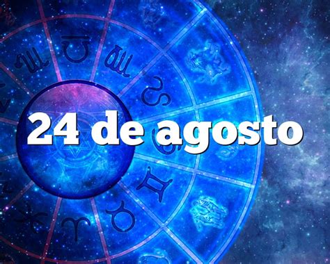 24 De Agosto Horóscopo Y Personalidad 24 De Agosto Signo Del Zodiaco