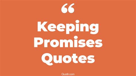45 Uplifting Keeping Promises Quotes That Will Unlock Your True Potential